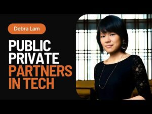 Public Private Partnerships for Technology companies with Debra Lam