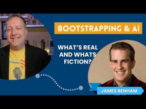 What a bootstrapped entrepreneur thinks of AI with James Benham
