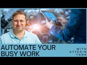 Automating Your Busy Work: Achieving More And Saving Your Brain With Aytekin Tank