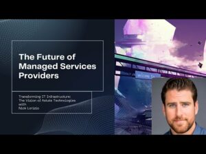The Future Of Managed Services Providers With Nick Lorizio