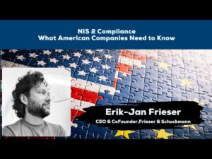 Understanding Nis 2: A Deep Dive Into European Cybersecurity Regulation With Erik Jan Frieser